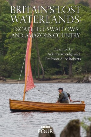 Póster de la película Britain's Lost Waterlands: Escape to Swallows and Amazons Country