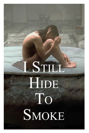 I Still Hide to Smoke film poster