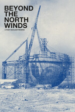 Beyond the North Winds: A Post Nuclear Reverie film poster