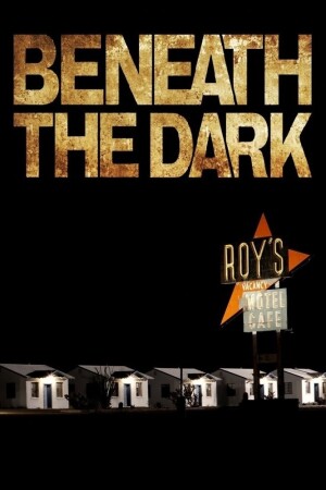 Beneath the Dark film poster