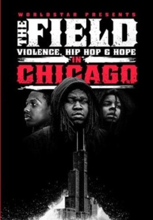 The Field: Violence, Hip-Hop & Hope In Chicago film poster