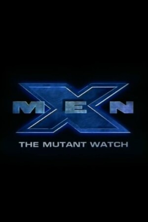 X-Men: The Mutant Watch film poster